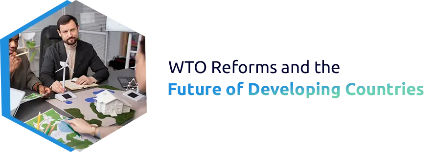 WTO Reforms and the Future of Developing Countries
