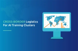 Cross-Border Logistics for AI Training Clusters