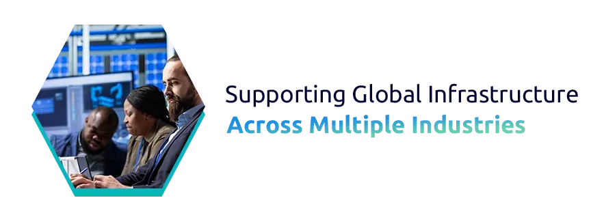 Supporting Global Infrastructure Across Multiple Industries
