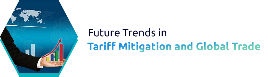 Future Trends in Tariff Mitigation and Global Trade
