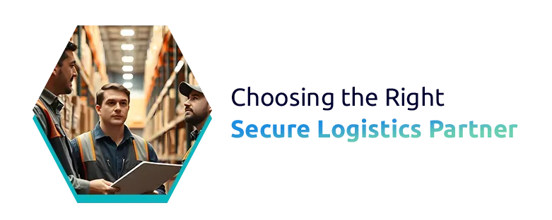 Choosing the Right Secure Logistics Partner