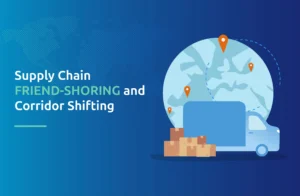 Supply Chain "Friend-Shoring" and Corridor Shifting
