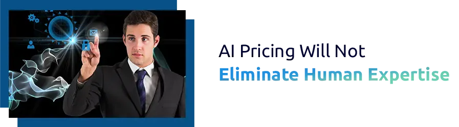 AI Pricing Will Not Eliminate Human Expertise