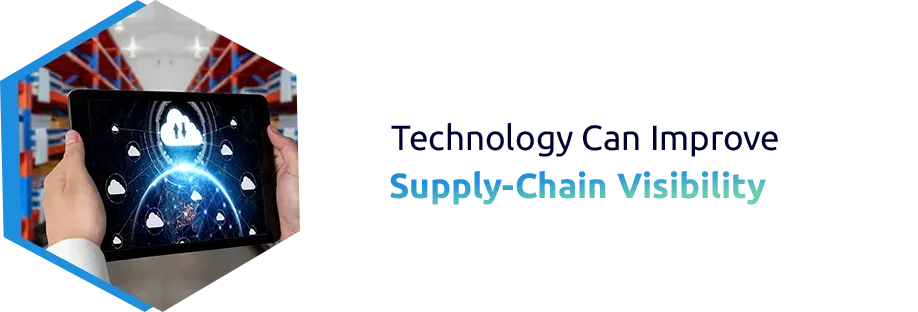 Technology Can Improve Supply-Chain Visibility