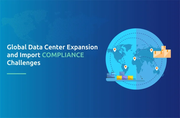 Global Data Center Expansion and Import Compliance Challenges
