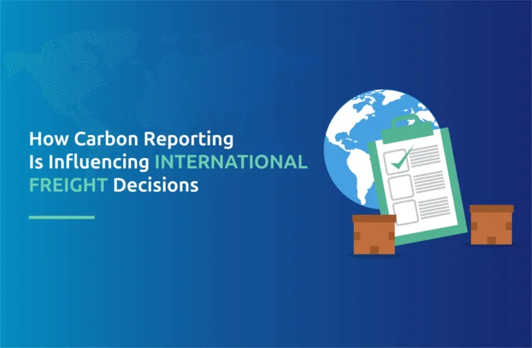 How Carbon Reporting Is Influencing International Freight Decisions