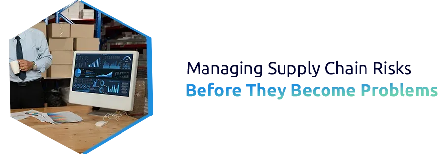 Managing Supply Chain Risks Before They Become Problems