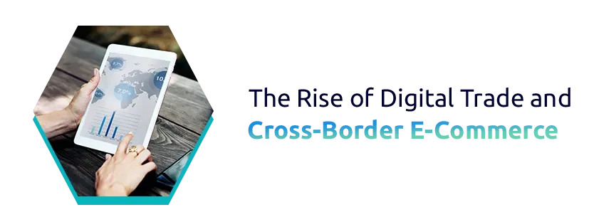 The Rise of Digital Trade and Cross-Border E-Commerce