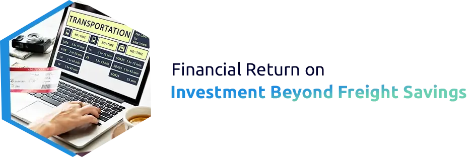 Financial Return on Investment Beyond Freight Savings