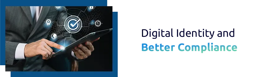 Digital Identity and Better Compliance