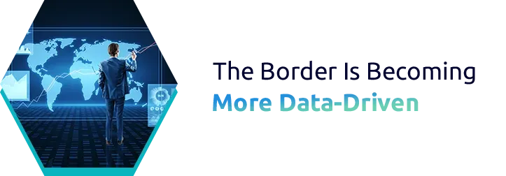 The Border Is Becoming More Data-Driven