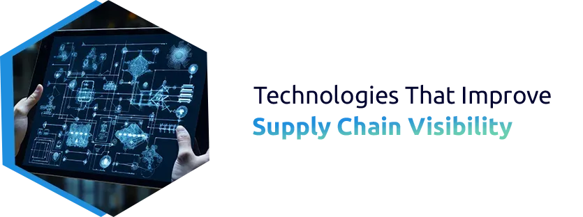 Technologies That Improve Supply Chain Visibility