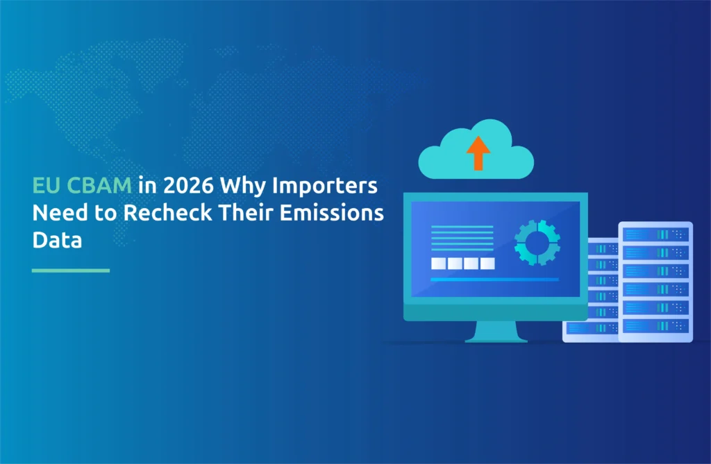 EU CBAM in 2026: Why Importers Need to Recheck Their Emissions Data