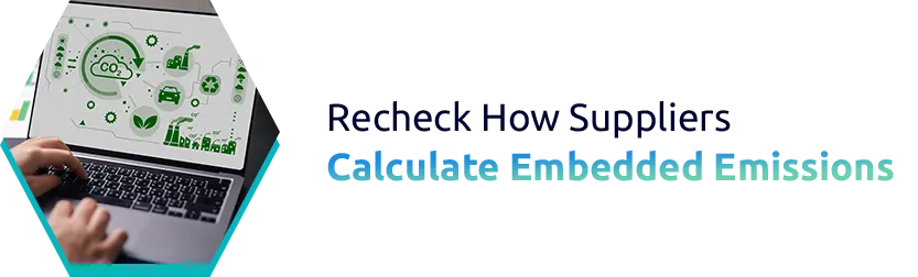Recheck How Suppliers Calculate Embedded Emissions