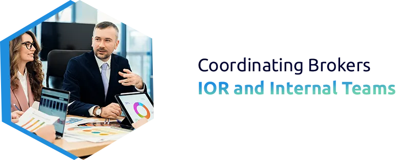 Coordinating Brokers, IOR and Internal Teams