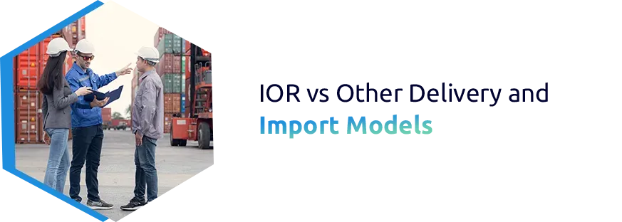 IOR vs Other Delivery and Import Models