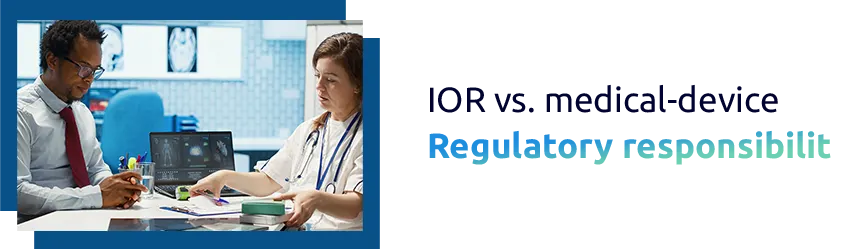 IOR vs. medical-device regulatory responsibility