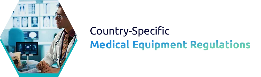Country-Specific Medical Equipment Regulations
