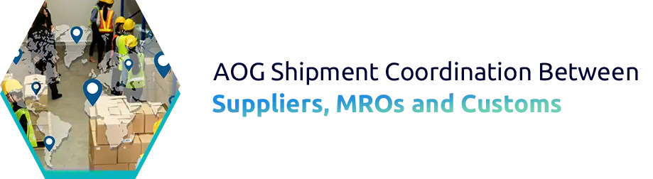 AOG Shipment Coordination Between Suppliers, MROs and Customs