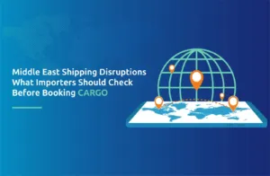 Middle East Shipping Disruptions: What Importers Should Check Before Booking Cargo