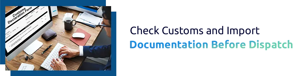 Check Customs and Import Documentation Before Dispatch