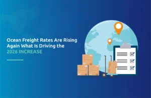 Ocean Freight Rates Are Rising Again: What Is Driving the 2026 Increase?