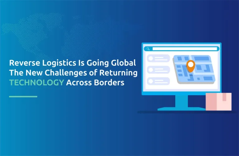 Reverse Logistics Is Going Global: The New Challenges of Returning Technology Across Borders