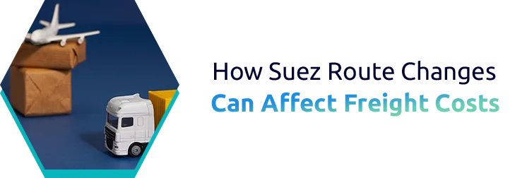 How Suez Route Changes Can Affect Freight Costs