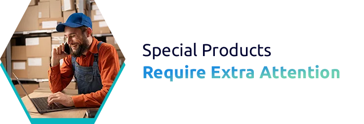 Special Products Require Extra Attention