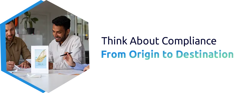 Think About Compliance From Origin to Destination
