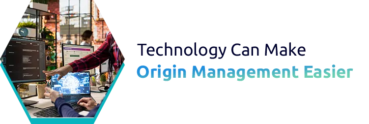 Technology Can Make Origin Management Easier