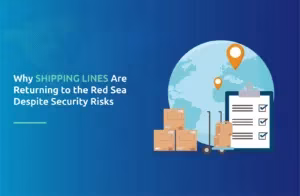 Why Shipping Lines Are Returning to the Red Sea Despite Security Risks