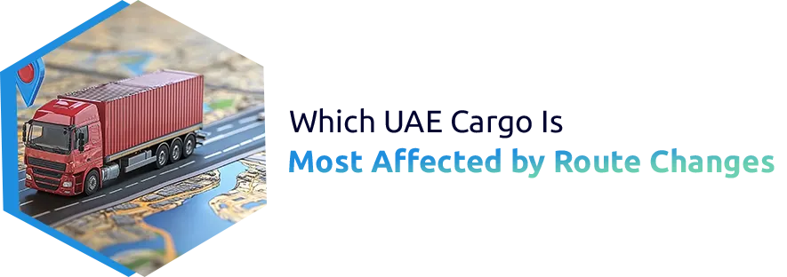 Which UAE Cargo Is Most Affected by Route Changes?