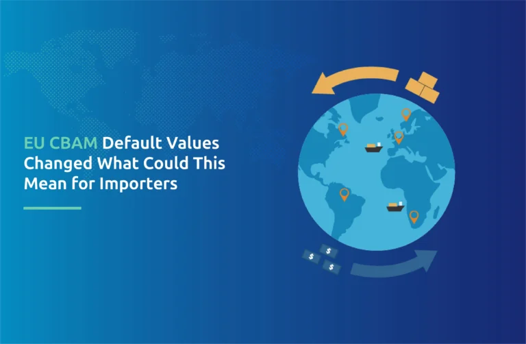 EU CBAM Default Values Changed: What Could This Mean for Importers?