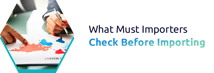 What Must Importers Check Before Importing?