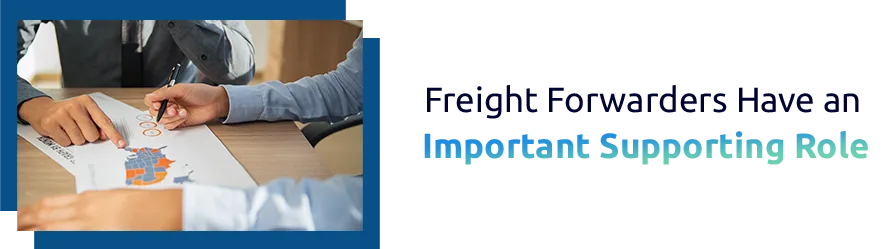 Freight Forwarders Have an Important Supporting Role