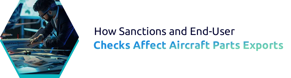 How Sanctions and End-User Checks Affect Aircraft Parts Exports