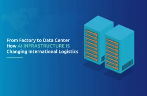 From Factory to Data Center: How AI Infrastructure Is Changing International Logistics