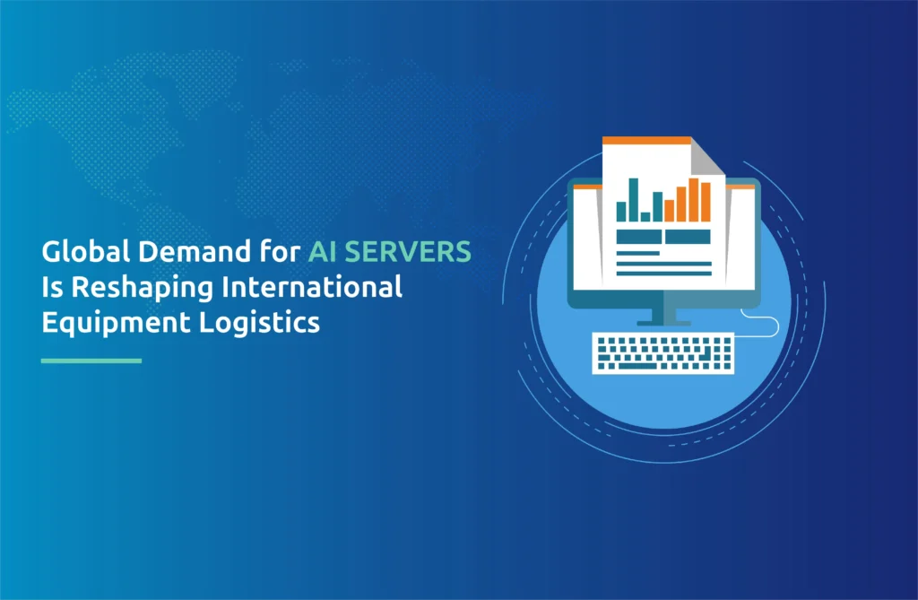 Global Demand for AI Servers Is Reshaping International Equipment Logistics