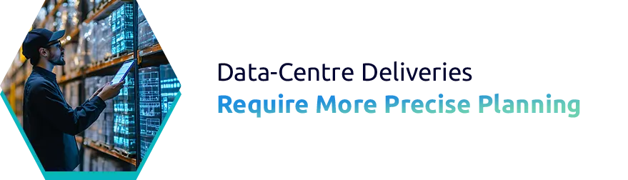 Data-Centre Deliveries Require More Precise Planning