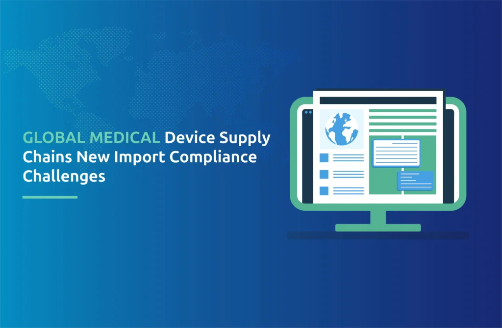 Global Medical Device Supply Chains: New Import Compliance Challenges