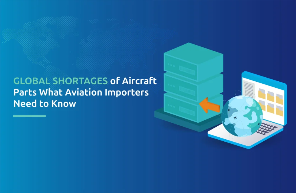 Global Shortages of Aircraft Parts: What Aviation Importers Need to Know