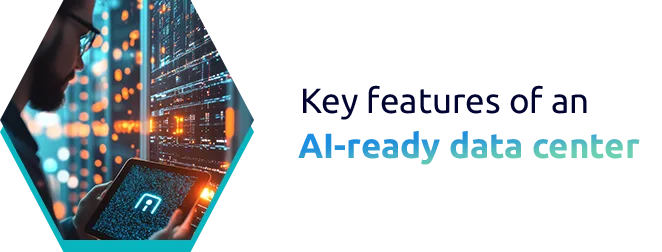Key features of an AI-ready data center