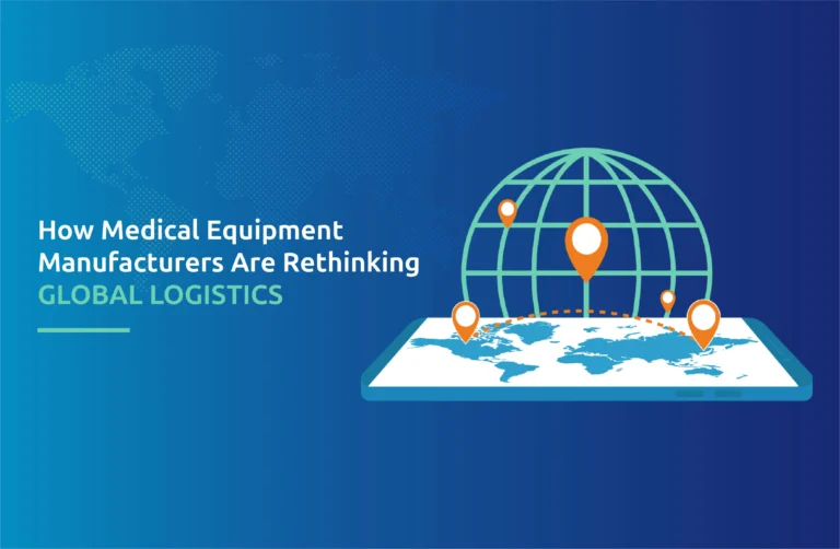 How Medical Equipment Manufacturers Are Rethinking Global Logistics