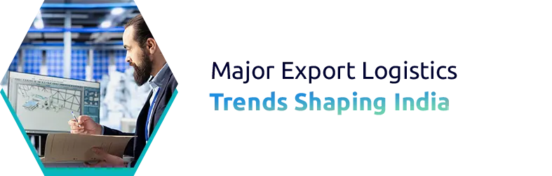 Major Export Logistics Trends Shaping India