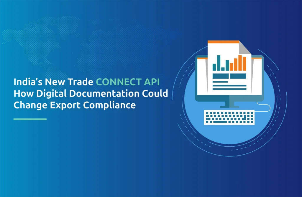 India’s New Trade Connect API: How Digital Documentation Could Change Export Compliance