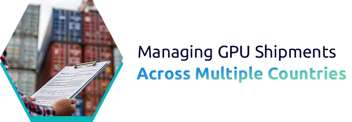 Managing GPU Shipments Across Multiple Countries