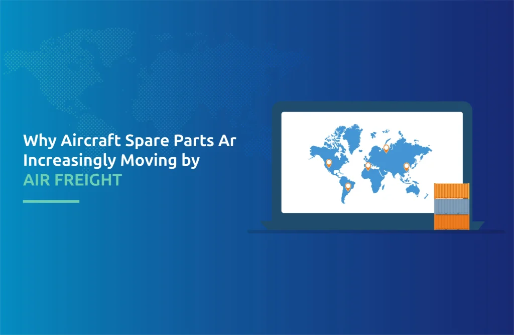 Why Aircraft Spare Parts Are Increasingly Moving by Air Freight