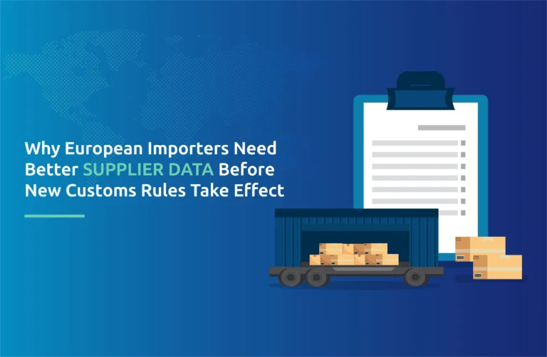 Why European Importers Need Better Supplier Data Before New Customs Rules Take Effect